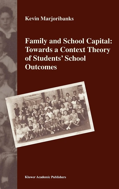 Family and School Capital: Towards a Context Theory of Students' Outcomes