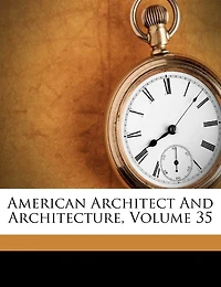American Architect And Architecture; Volume 35