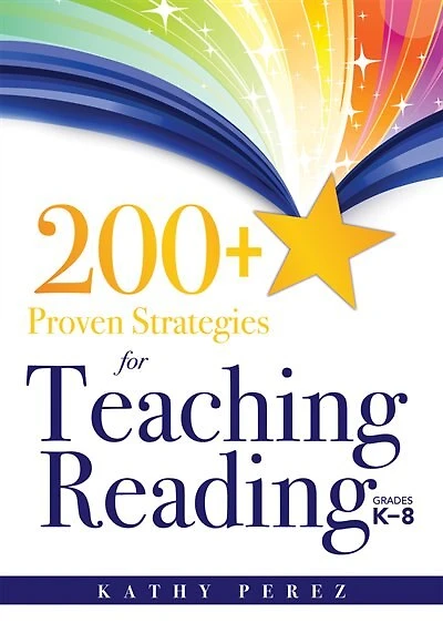 200+ Proven Strategies for Teaching Reading, Grades K–8