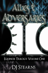 Allies & Adversaries: Equinox Trilogy Volume One
