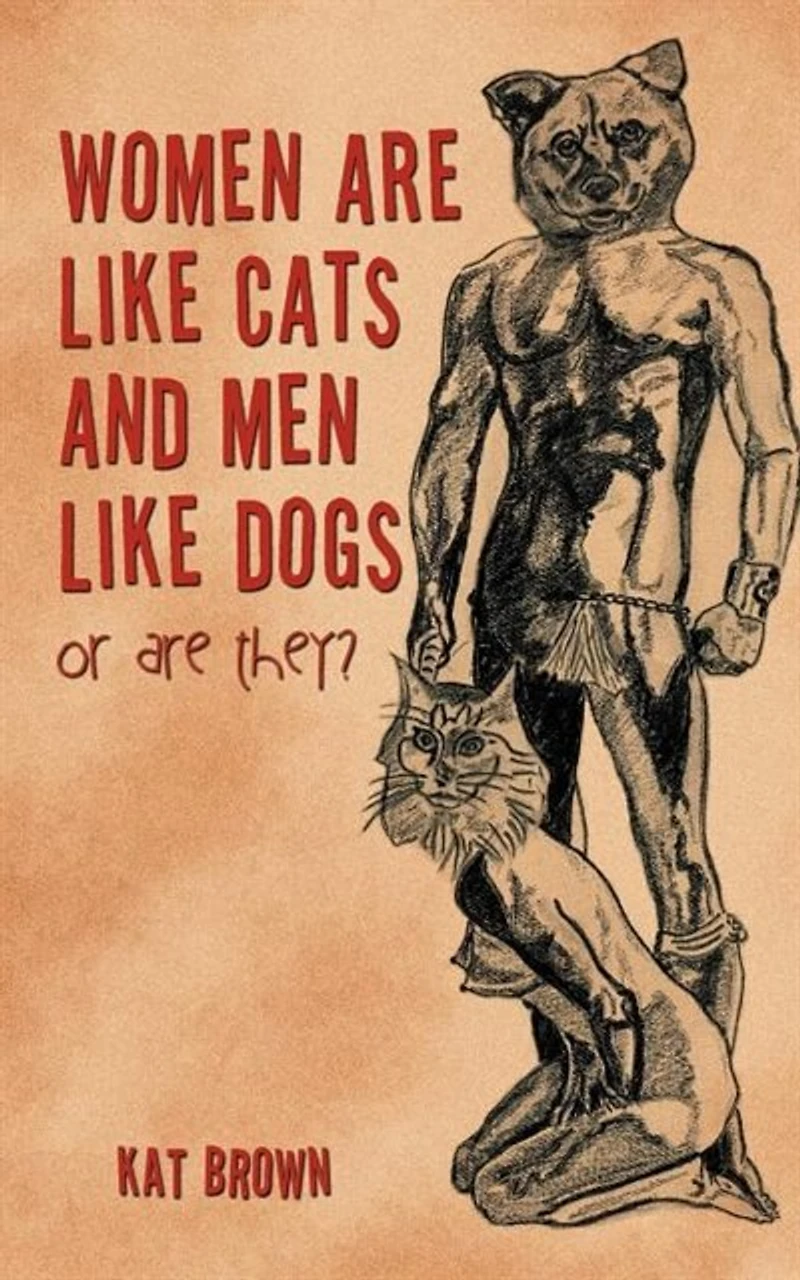 Women Are Like Cats And Men Dogs: Or They?