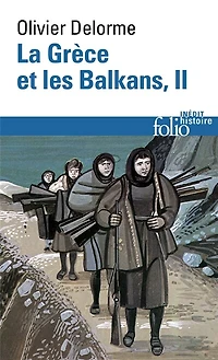 La Grèce et les Balkans : du Ve siècle à nos jours, Vol. 2