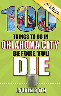 100 Things to Do in Oklahoma City Before You Die, 2nd Edition