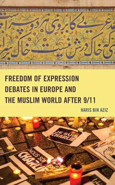 Freedom of Expression Debates Europe and the Muslim World after 9/11