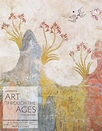 Gardner's Art Through the Ages: A Global History, Volume I