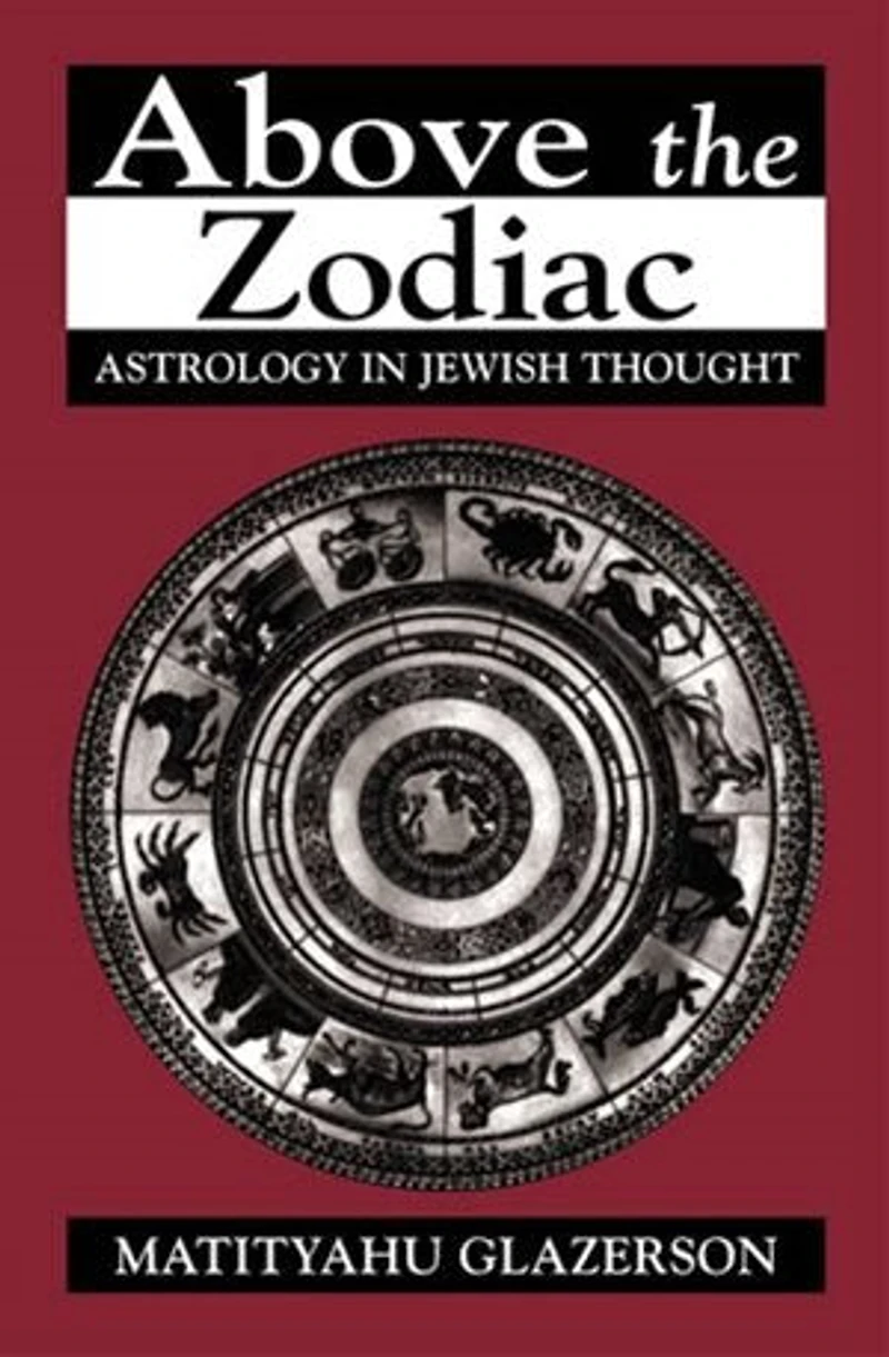 Above the Zodiac: Astrology Jewish Thought