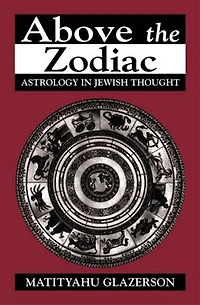 Above the Zodiac: Astrology Jewish Thought