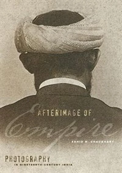 Afterimage of Empire: Photography Nineteenth-Century India