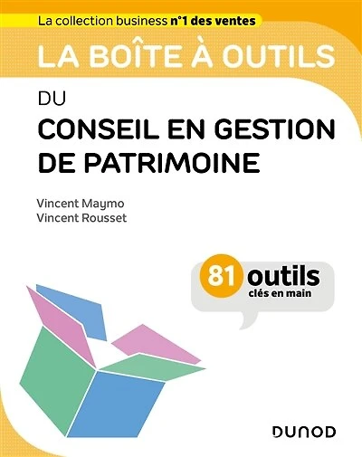 La boîte à outils du conseil en gestion de patrimoine: 81 outils clés en main