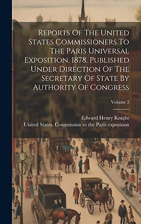 Reports Of The United States Commissioners To The Paris Universal Exposition