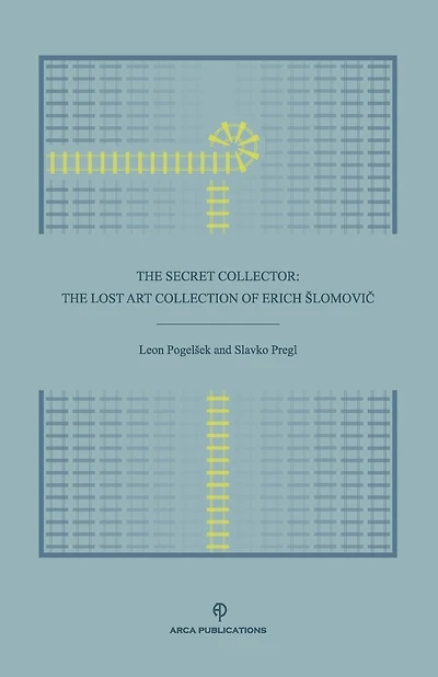 The Secret Collector: The Lost Art Collection of Erich Slomovič