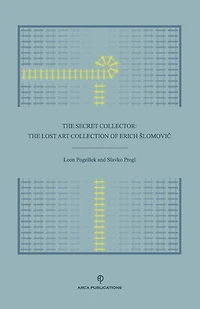 The Secret Collector: The Lost Art Collection of Erich Slomovič