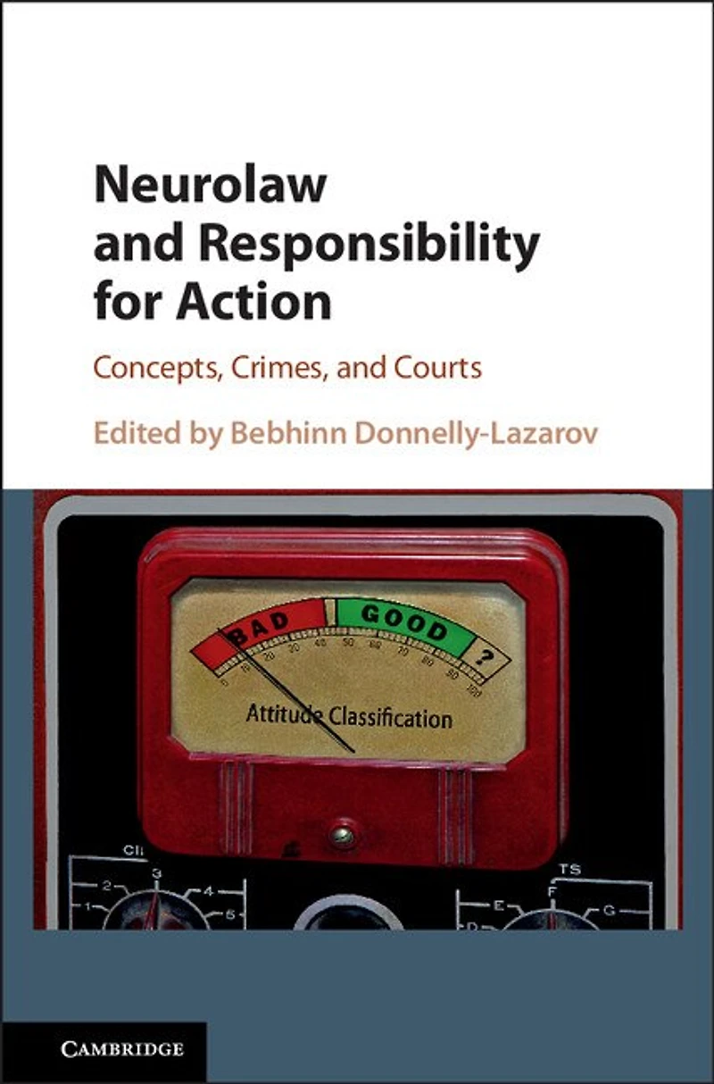 Neurolaw and Responsibility for Action: Concepts, Crimes, Courts