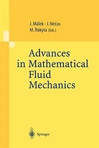 Advances in Mathematical Fluid Mechanics: Lecture Notes of the Sixth International School Mathematical Theory in Fluid Mechanics, Paseky, Czech Republic, Sept. 19-26, 1999