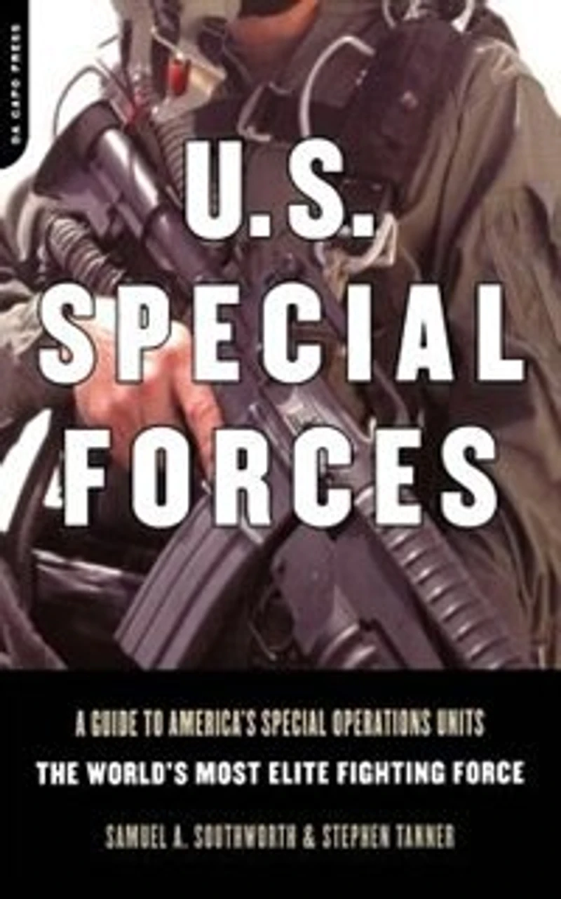 U.S. Special Forces: A Guide To America's Operations Units -- The World's Most Elite Fighting Force