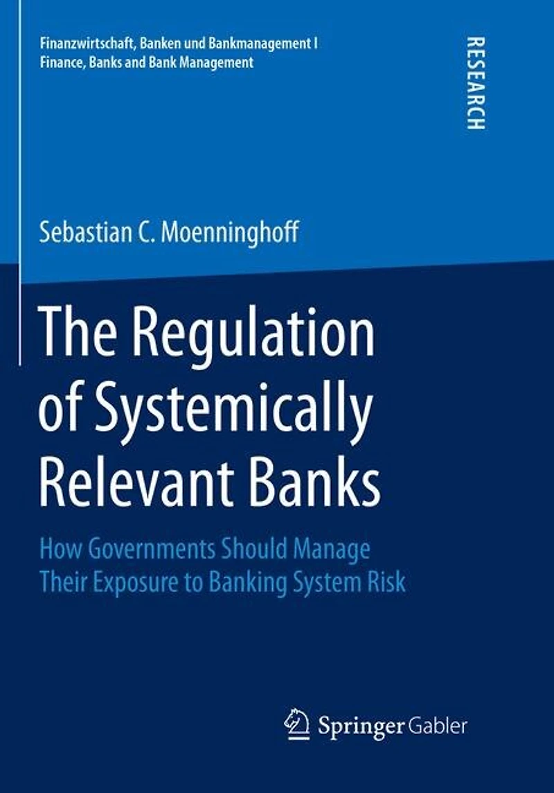 The Regulation Of Systemically Relevant Banks: How Governments Should Manage Their Exposure To Banking System Risk