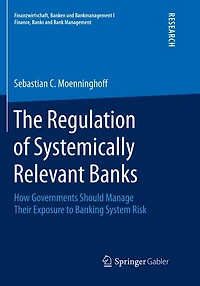 The Regulation Of Systemically Relevant Banks: How Governments Should Manage Their Exposure To Banking System Risk