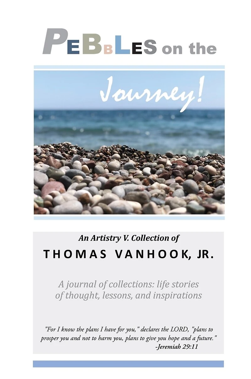 PEBBLES on the Journey!: A journal of collections; life stories of thought, lessons and inspirations