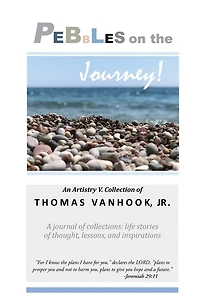 PEBBLES on the Journey!: A journal of collections; life stories of thought, lessons and inspirations