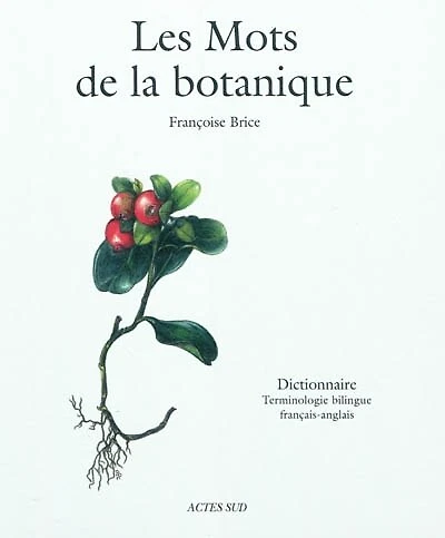Les mots de la botanique : dictionnaire: dictionnaire