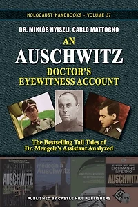An Auschwitz Doctor's Eyewitness Account: The Tall Tales Of Dr. Mengele's Assistant Analyzed