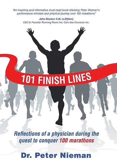 101 Finish Lines: Reflections Of A Physician During The Quest To Conquer 100 Marathons