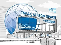 Image – Action – Space: Situating the Screen in Visual Practice