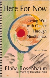 Here For Now: Living Well With Cancer Through Mindfulness