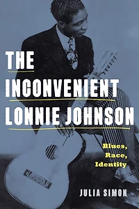 The Inconvenient Lonnie Johnson: Blues, Race, Identity