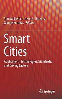 Smart Cities: Applications, Technologies, Standards, and Driving Factors