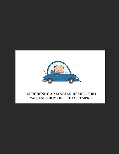 Aprende a Manejar desde Cero.: Aprende hoy, disfrunta siempre.