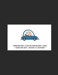 Aprende a Manejar desde Cero.: Aprende hoy, disfrunta siempre.
