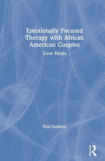 Emotionally Focused Therapy With African American Couples: Love Heals