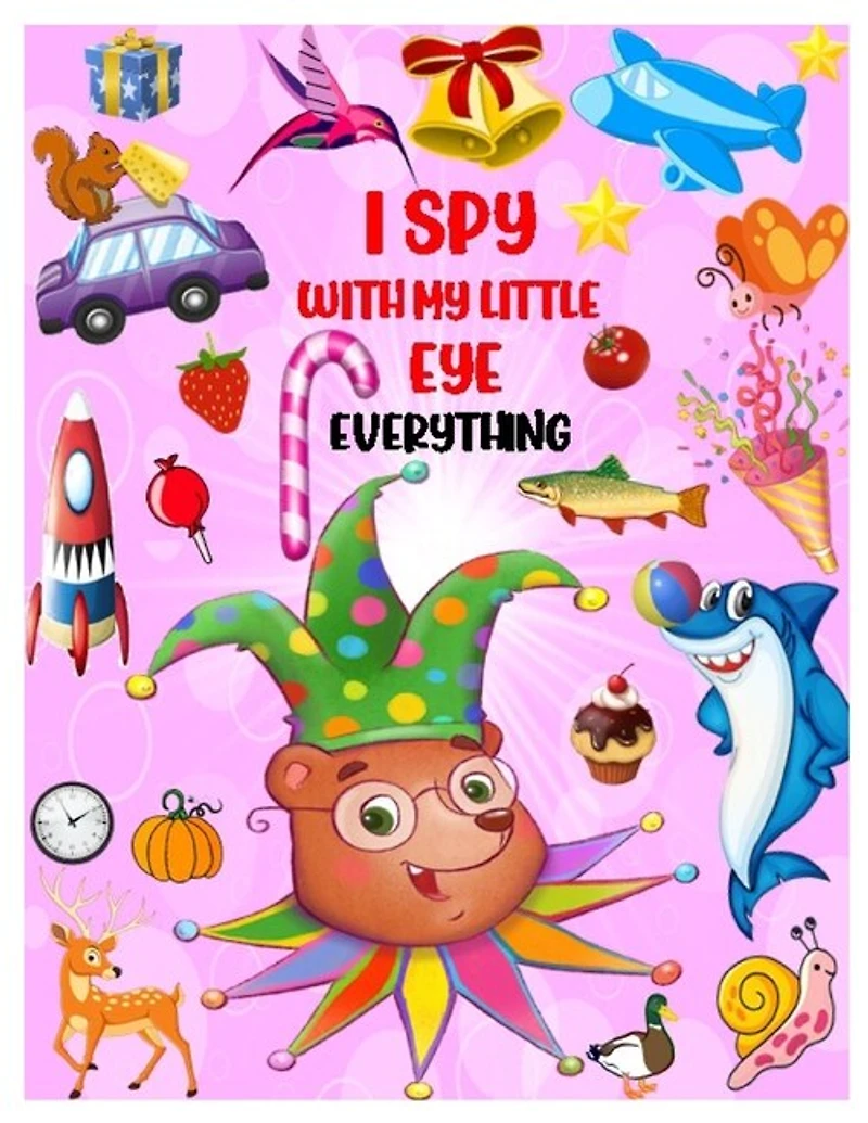 I Spy with My Little Eye Everything: Playing and Learning Alphabet A-Z with Guessing Interactive Pictures. An Amazing Stocking Stuffer Brain Stimulation Ideas for Kids, Toddlers, Preschoolers and Kindergarteners Ages 2-6