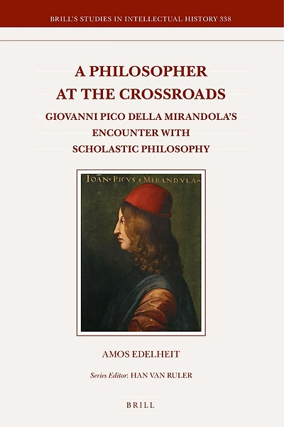 A Philosopher at the Crossroads: Giovanni Pico Della Mirandola’s Encounter with Scholastic Philosophy