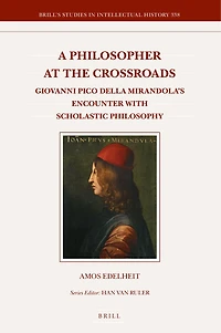 A Philosopher at the Crossroads: Giovanni Pico Della Mirandola’s Encounter with Scholastic Philosophy