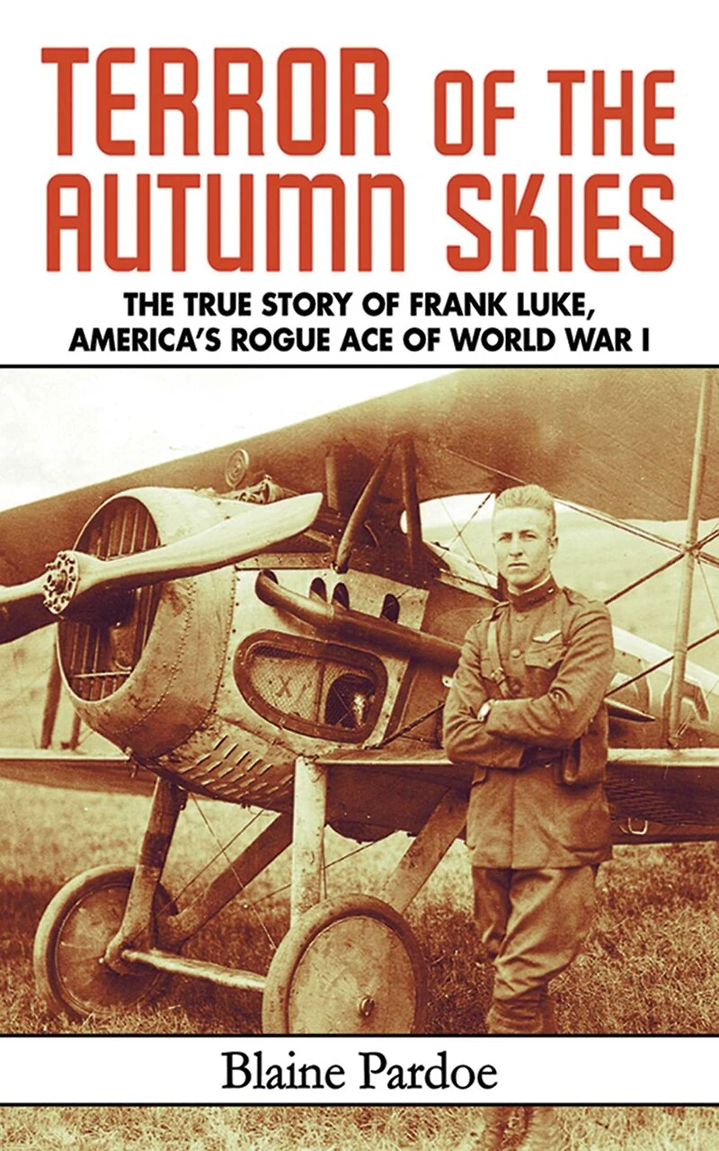 Terror of The Autumn Skies: True Story Frank Luke, America's Rogue Ace World War I