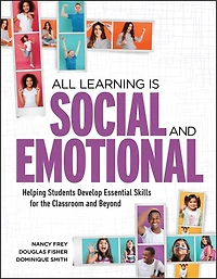 All Learning Is Social and Emotional: Helping Students Develop Essential Skills for the Classroom Beyond