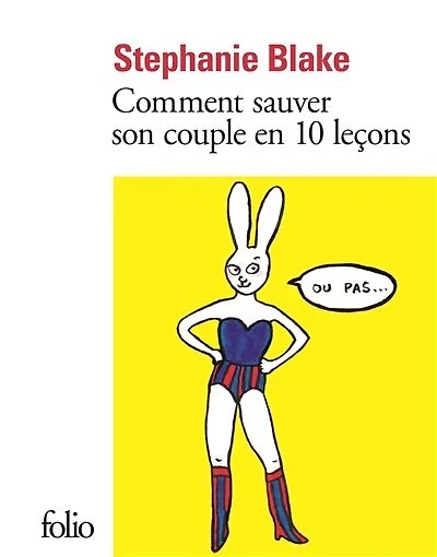 Comment sauver son couple en 10 leçons (ou pas