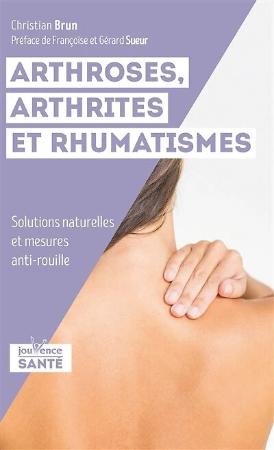 Arthroses, arthrites et rhumatismes: solutions naturelles mesures anti-rouille