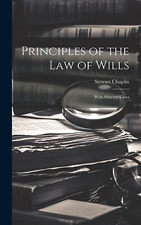 Principles of the Law of Wills: With Selected Cases