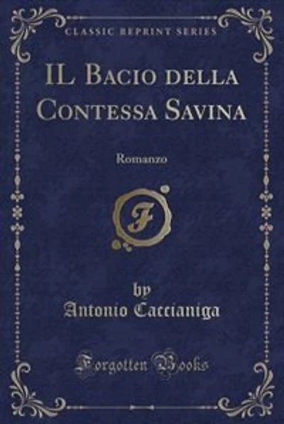 IL Bacio della Contessa Savina: Romanzo (Classic Reprint)