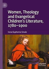 Women, Theology and Evangelical Children's Literature, 1780-1900