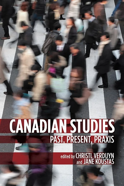 Canadian Studies: Past, Present, Praxis