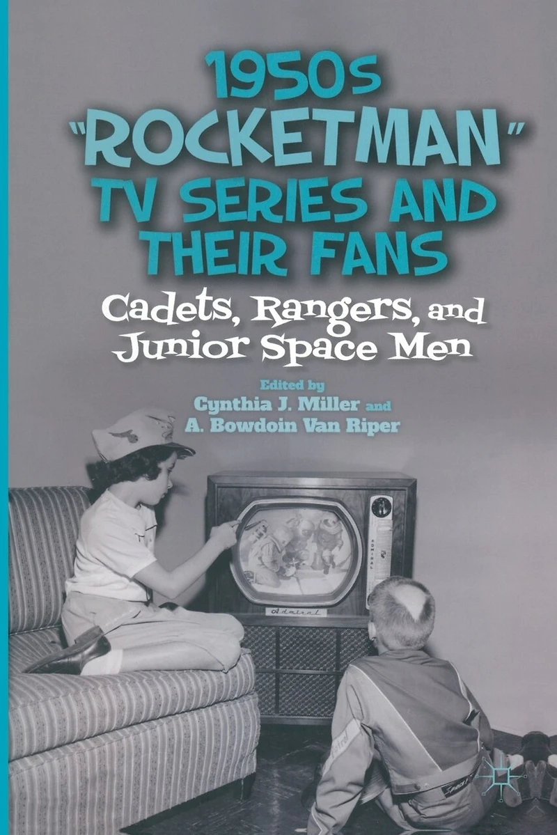 1950s "Rocketman" TV Series and Their Fans: Cadets, Rangers, Junior Space Men