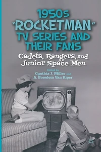 1950s "Rocketman" TV Series and Their Fans: Cadets, Rangers, Junior Space Men