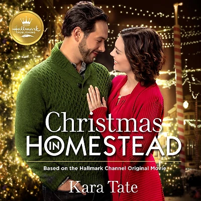 Christmas Homestead: Based on the Hallmark Channel Original Movie
