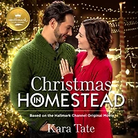 Christmas Homestead: Based on the Hallmark Channel Original Movie