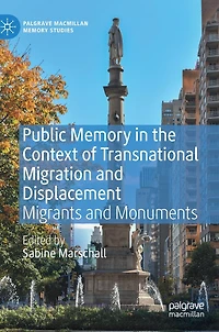 Public Memory the Context of Transnational Migration and Displacement: Migrants Monuments
