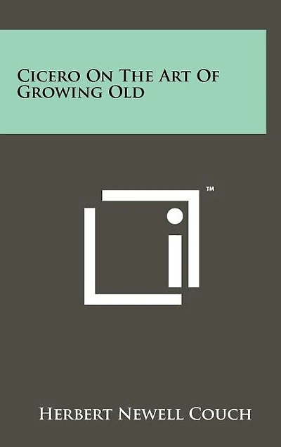 Cicero On The Art Of Growing Old